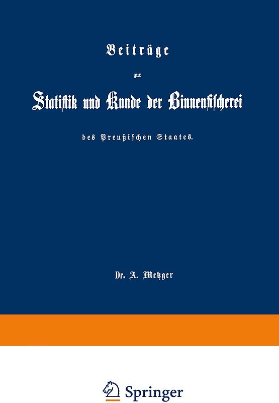 Beiträge zur Statistik und Kunde der Binnenfischerei des Preußischen Staates