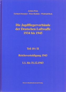 Die Jagdfliegerverbände der Deutschen Luftwaffe 1934 bis 1945 / Die Jagdfliegerverbände der Deutschen Luftwaffe 1934 bis 1945 Teil 10/II
