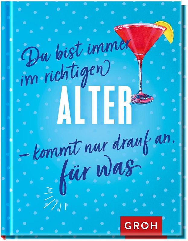 Du bist immer im richtigen Alter – kommt nur drauf an, für was