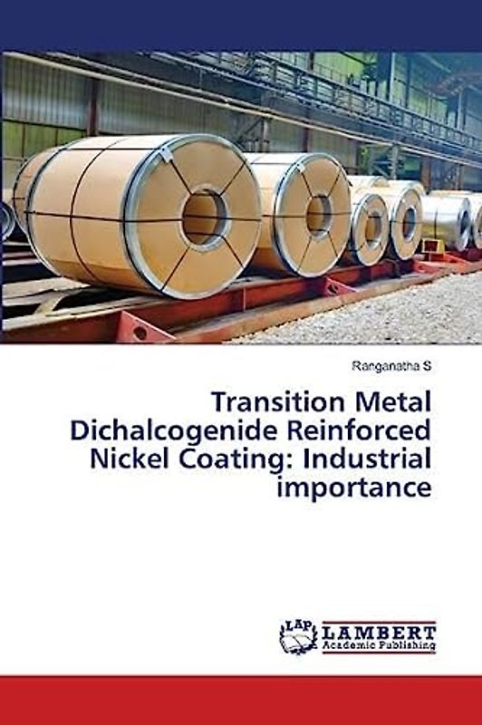 Transition Metal Dichalcogenide Reinforced Nickel Coating: Industrial importance