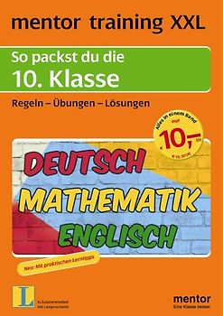 mentor training XXL: So packst du die 10. Klasse. Deutsch - Mathematik - Englisch. Regeln - Übungen - Lösungen