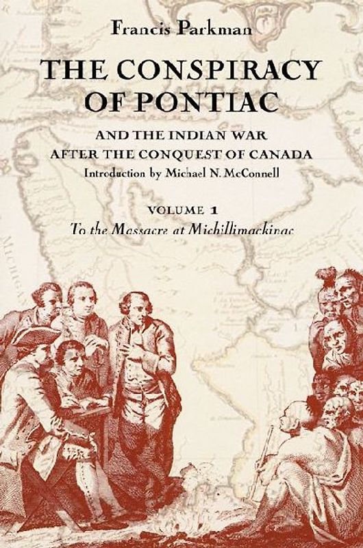 The Conspiracy of Pontiac and the Indian War After the Conquest of Canada, Volume 1