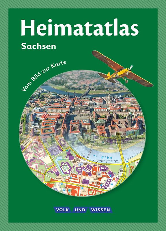Heimatatlas für die Grundschule - Vom Bild zur Karte - Sachsen - Ausgabe 2015