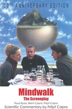 Mindwalk: The Screenplay: 30th Anniversary Edition