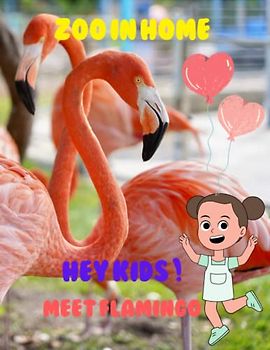 ZOO IN HOME HEY KIDS ! MEET FLAMINGO: Zoo In Home Flamingo Picture Book: 40 Cute Images of these marvelous Birds- Perfect Gift for Kids, Coffee Table Book Paperback – April 12, 2023.