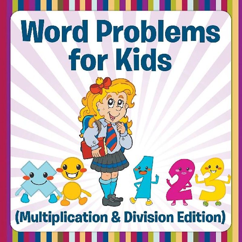 Word Problems for Kids (Multiplication & Division Edition)