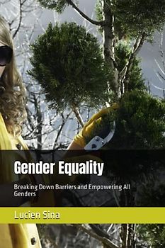 Gender Equality: Breaking Down Barriers and Empowering All Genders