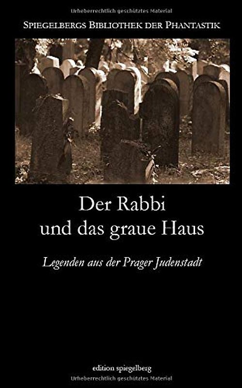 Der Rabbi und das graue Haus: Legenden aus der Prager Judenstadt