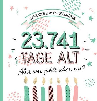 Gästebuch zum 65. Geburtstag: Deko zur Feier vom 65.Geburtstag für Mann oder Frau - 65 Jahre in Tagen - Geschenkidee & Dekoration - Buch für Glückwünsche und Fotos der Gäste