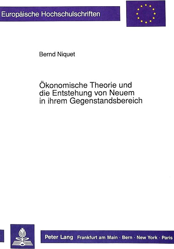 Ökonomische Theorie und die Entstehung von Neuem in ihrem Gegenstandsbereich
