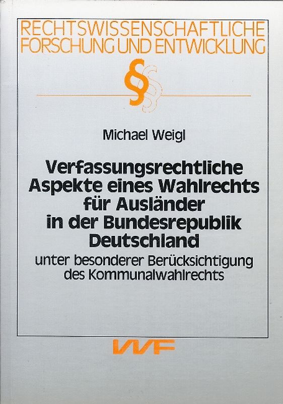 Verfassungsrechtliche Aspekte eines Wahlrechts für Ausländer in der Bundesrepublik Deutschland