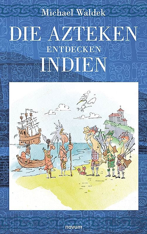 Die Azteken entdecken Indien