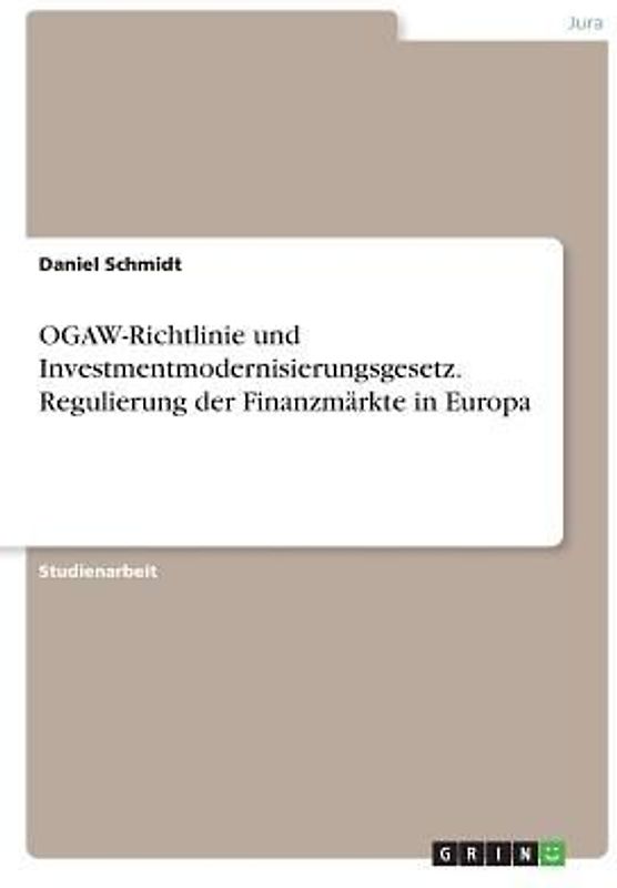 OGAW-Richtlinie und Investmentmodernisierungsgesetz. Regulierung der Finanzmärkte in Europa