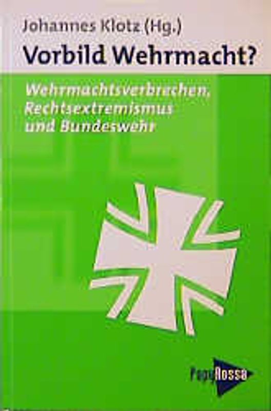 Vorbild Wehrmacht?. Wehrmachtsverbrechen, Rechtsextremismus und Bundeswehr