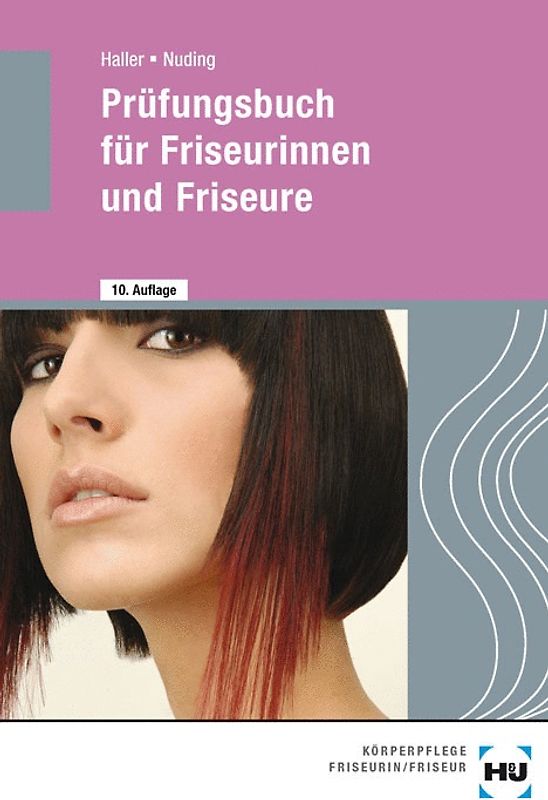 Prüfungsbuch für Friseurinnen und Friseure: zur Vorbereitung auf die Gesellen- und Meisterprüfung - Josef Haller [Taschenbuch, 10. Auflage 2012]