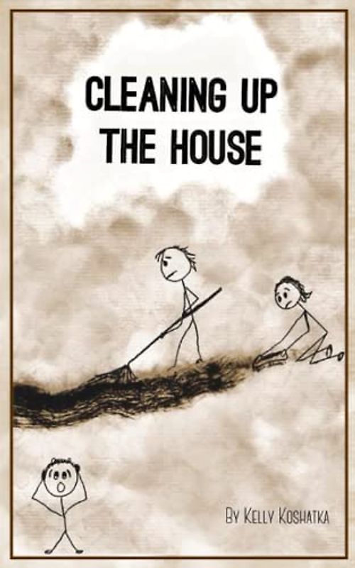 Cleaning Up the House: for someone who's tired of self-improvement but wants real change