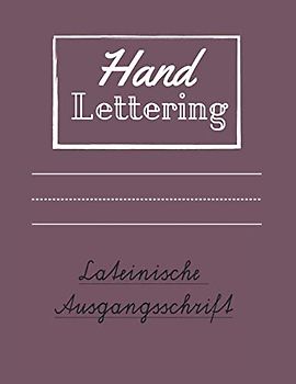 Handlettering Lateinische Ausgangsschrift: Schriftübung und Schreibtraining | 100 Übungsbögen | Verbesserung der Handschrift für Volksschüler, Grundschüler