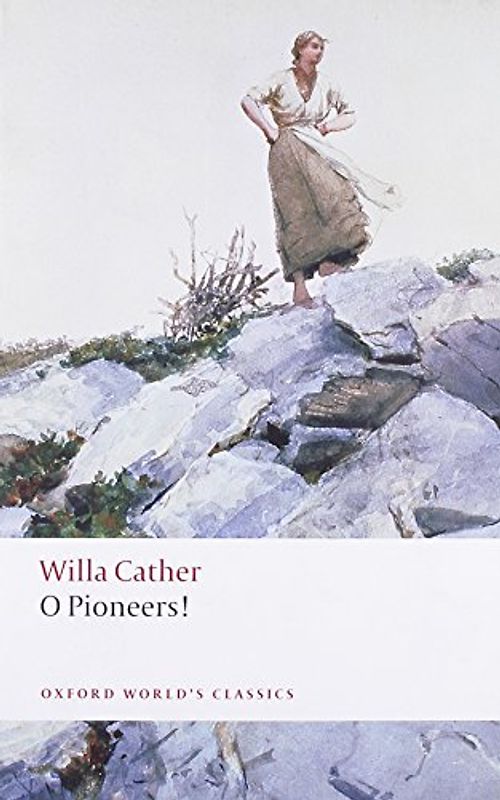 O Pioneers! (Oxford World's Classics) - Cather, Willa