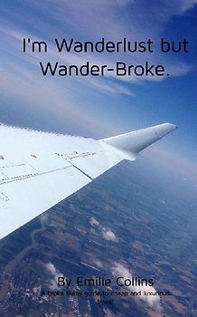 I'm Wanderlust but Wander-Broke