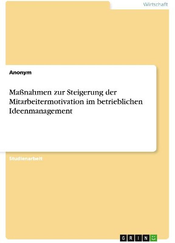 Maßnahmen zur Steigerung der Mitarbeitermotivation im betrieblichen Ideenmanagement