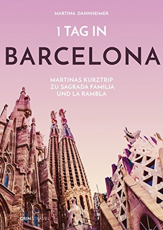 1 Tag in Barcelona: Martinas Kurztrip zu Sagrada Familia und La Rambla