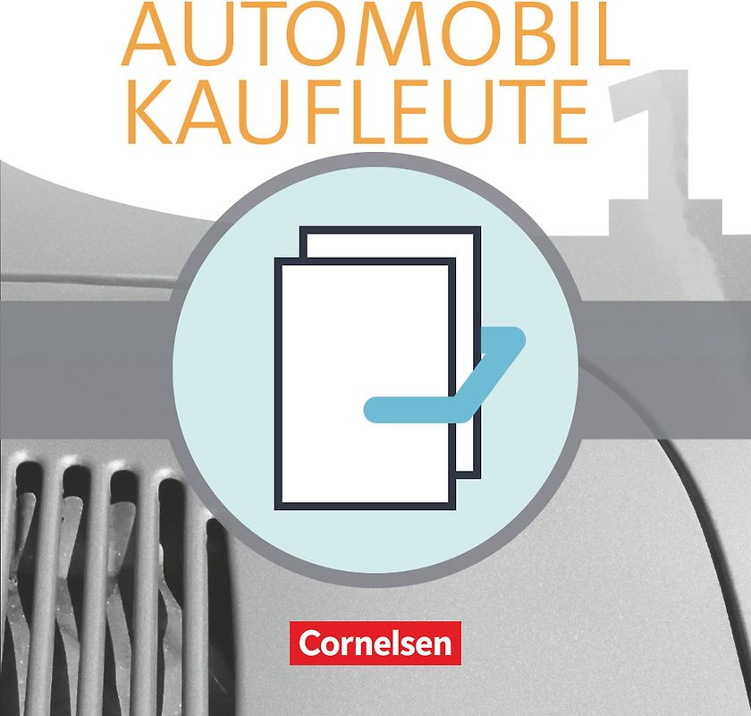 Automobilkaufleute - Ausgabe 2017 - Band 1: Lernfelder 1-4