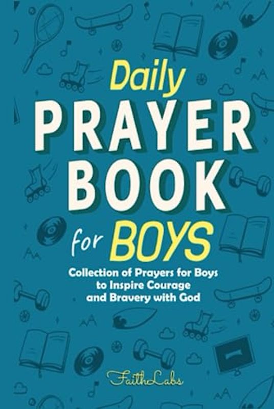 Daily Prayer Book for Boys: Collection of Prayers for Boys to Inspire Courage and Bravery with God
