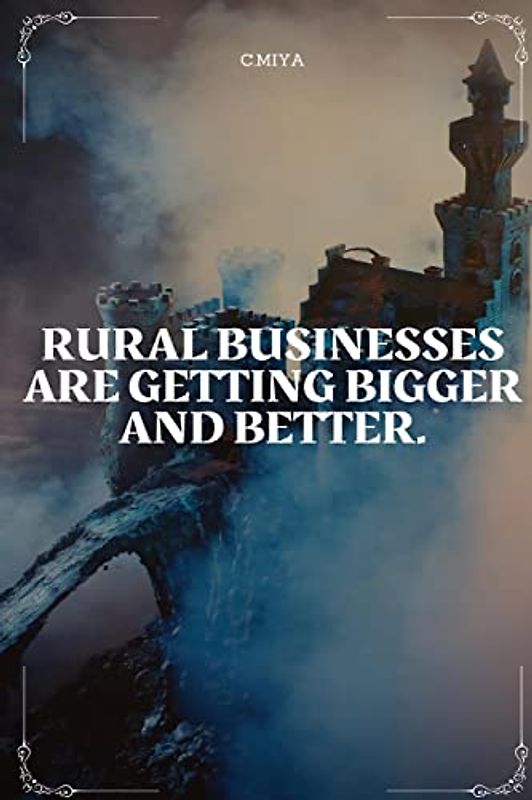 rural businesses are getting bigger and better