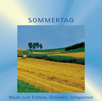 Sommertag. Musik zum Erleben, Geniessen, Entspannen