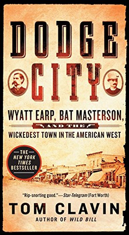 Dodge City: Wyatt Earp, Bat Masterson, and the Wickedest Town in the American West (Frontier Lawmen)