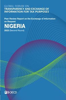 Global Forum on Transparency and Exchange of Information for Tax Purposes: Nigeria 2023 (Second Round): Peer Review Report on the Exchange of ... of Information for Tax Purposes peer reviews)