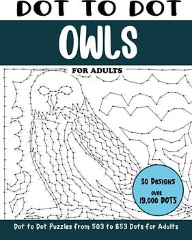 Dot to Dot Owls for Adults: Owls Connect the Dots Book for Adults (Over 19000 dots) (Dot to Dot Books for Adults)