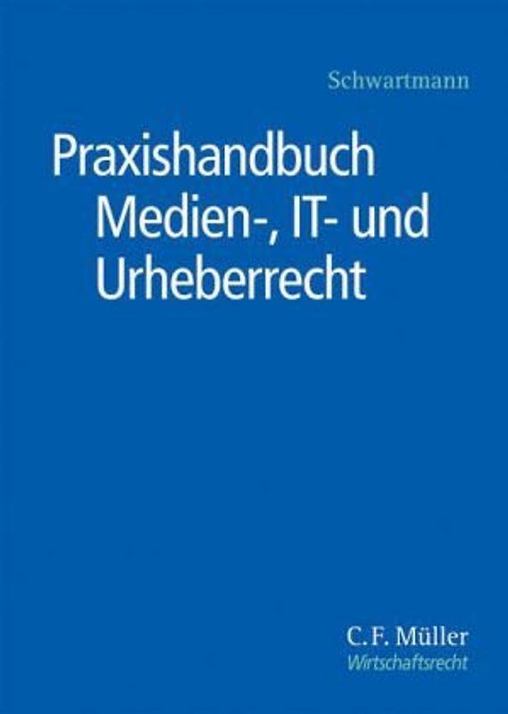 Praxishandbuch Medien-, IT- und Urheberrecht
