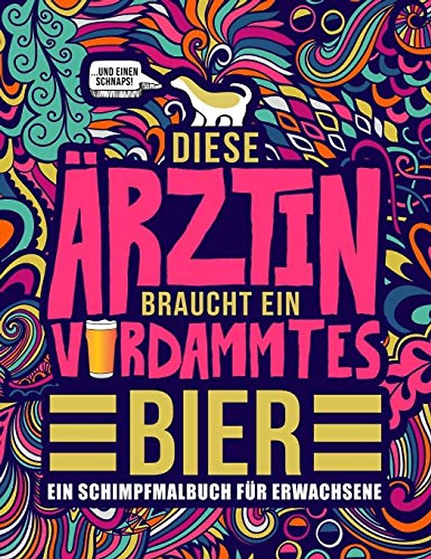 Diese Ärztin braucht ein verdammtes Bier: Ein Schimpfmalbuch für Erwachsene
