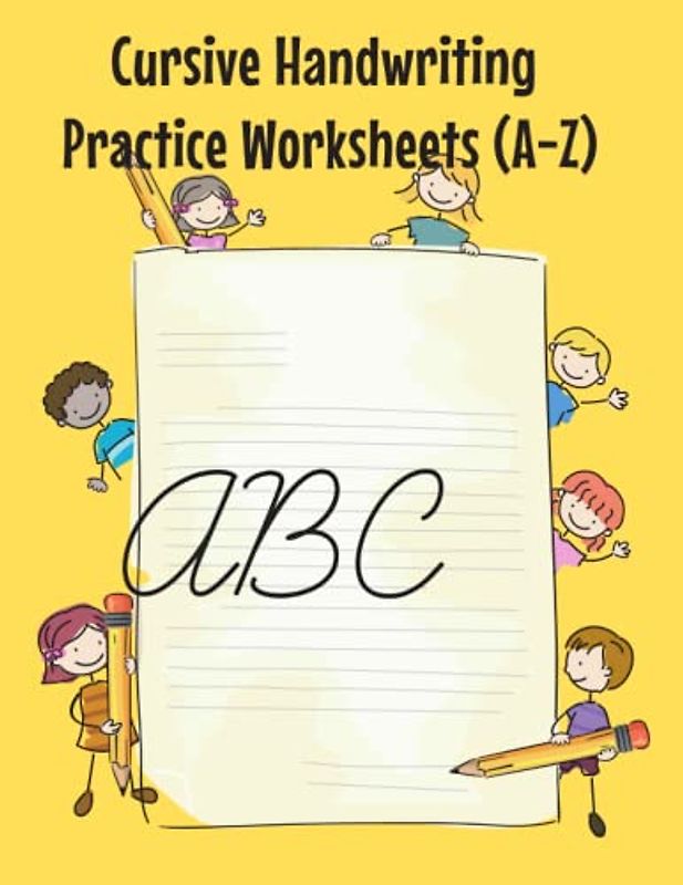 Mastering Cursive: A Complete A-Z Handwriting Practice Workbook for Success: Step-by-Step Exercises to Improve Penmanship, Boost Confidence, and Develop Fluent Writing Skills