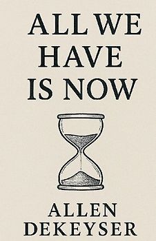 All We Have Is Now
