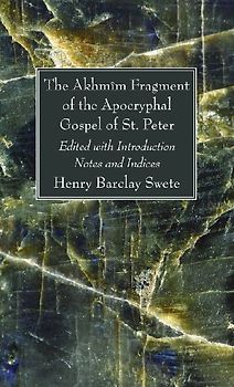 The Akhmîm Fragment of the Apocryphal Gospel of St. Peter