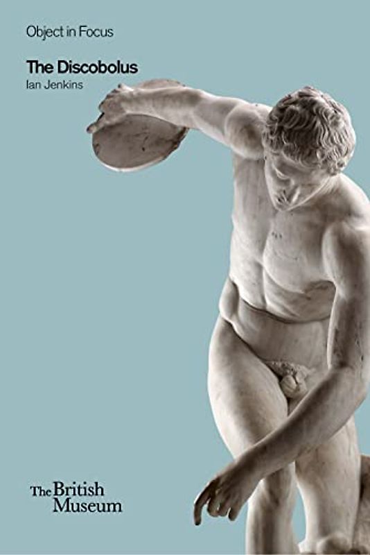 The Discobolus (British Museum Objects in Focus)