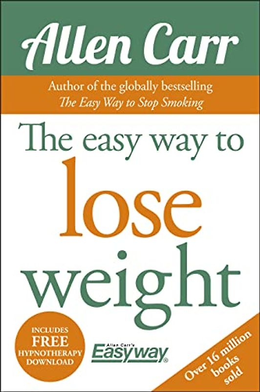 The Easy Way to Lose Weight [Includes Free Hypnoththerapy Download] (Allen Carr's Easyway)