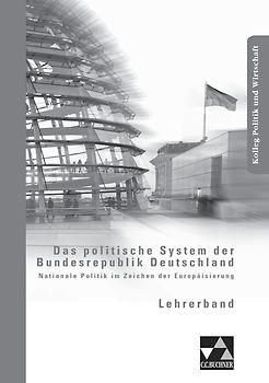 Kolleg Politik und Wirtschaft / Das politische System der BRD LB. Unterrichtswerk für die Oberstufe / zu Das politische System der Bundesrepublik Deutschland