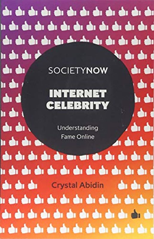 Internet Celebrity: Understanding Fame Online (SocietyNow)