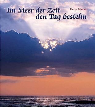 Im Meer der Zeit den Tag bestehen