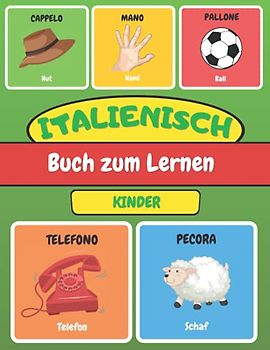 Italienisch Buch zum Lernen Kinder: Italienisch lernen - Bildwörterbuch für Anfänger
