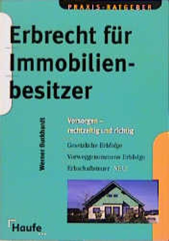Erbrecht für Immobilienbesitzer. Vorsorgen - rechtzeitig und richtig