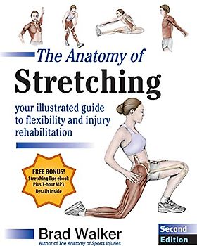 The Anatomy of Stretching, Second Edition: Your Illustrated Guide to Flexibility and Injury Rehabilitation: Your Illustrated Guide to Flexibility and Injury Rehabilitation Plus ebook