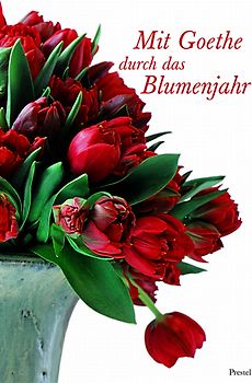 Mit Goethe durch das Blumenjahr