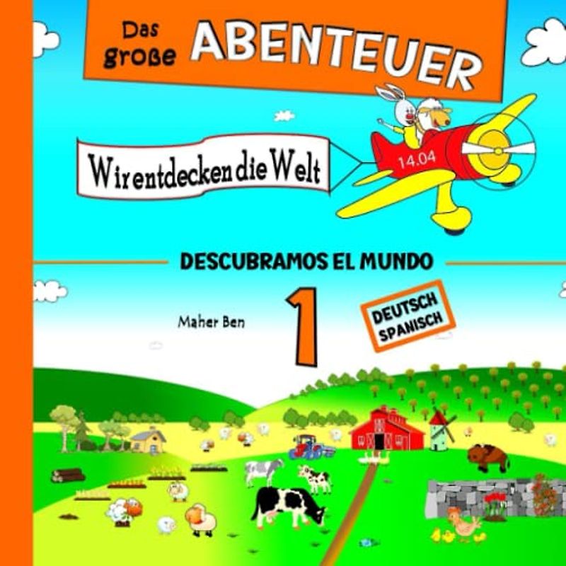 Das große Abenteuer 1: Wir entdecken die Welt: Zweisprachige Kindergeschichten auf Deutsch & Spanisch: Erziehen Sie Ihr Kind Zweisprachig in Deutsch und Spanisch (Spanisch für kinder, Band 1)