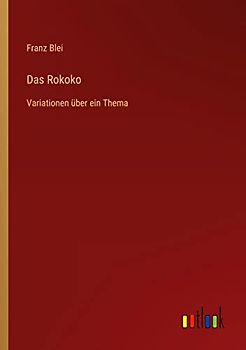 Das Rokoko: Variationen über ein Thema