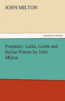 Poemata : Latin, Greek and Italian Poems by John Milton