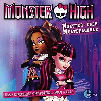 Monster High - Monster- oder Musterschule - Das Original-Hörspiel zum Film
